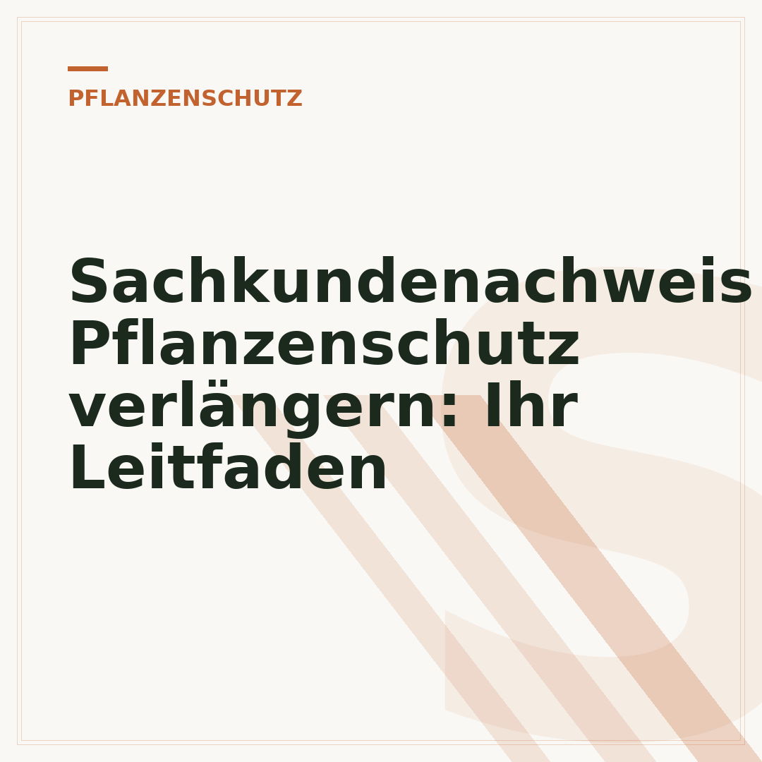 Sachkundenachweis Pflanzenschutz verlängern: Ihr Leitfaden
