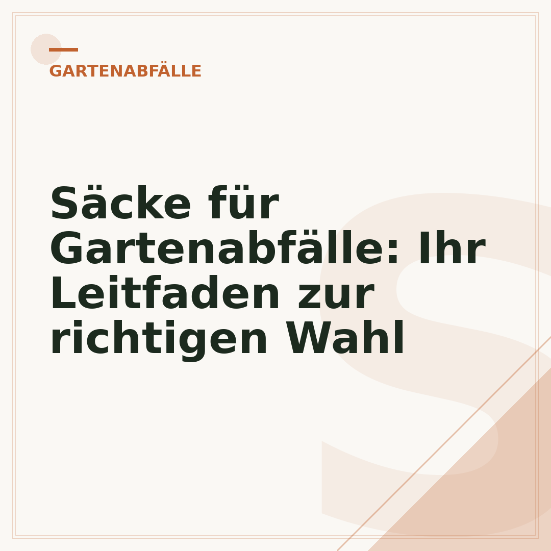 Säcke für Gartenabfälle: Ihr Leitfaden zur richtigen Wahl