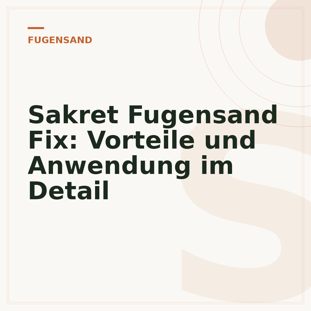 Sakret Fugensand Fix: Vorteile und Anwendung im Detail
