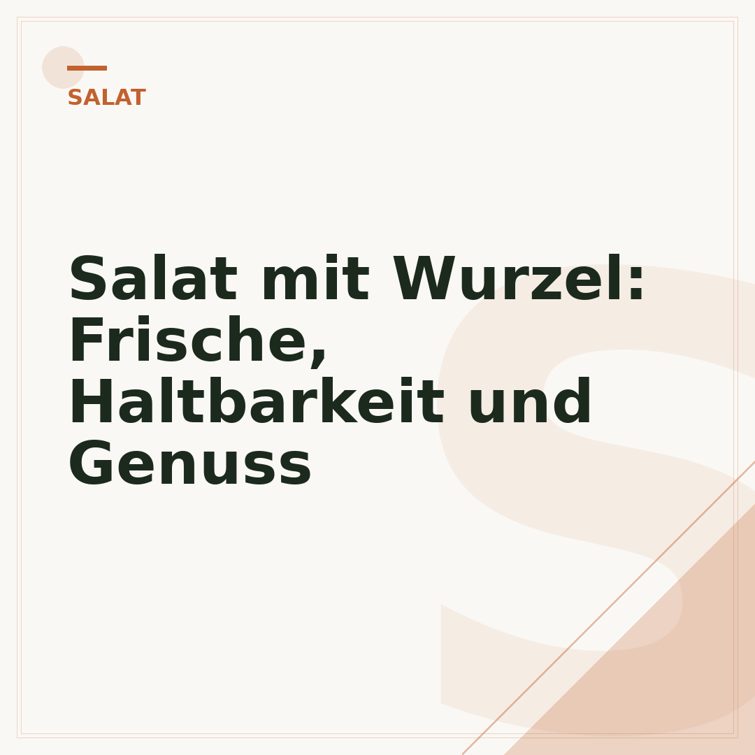Salat mit Wurzel: Frische, Haltbarkeit und Genuss
