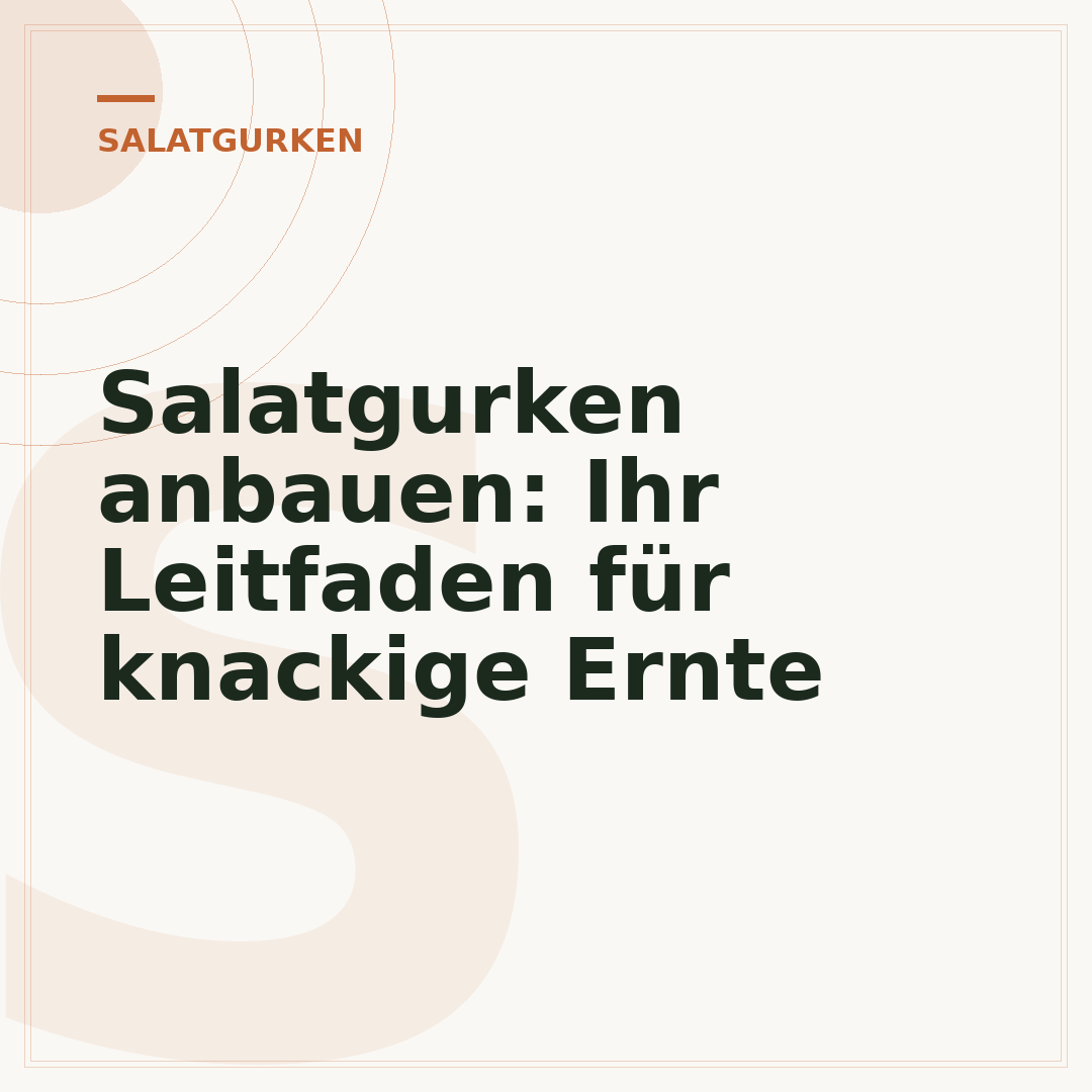 Salatgurken anbauen: Ihr Leitfaden für knackige Ernte