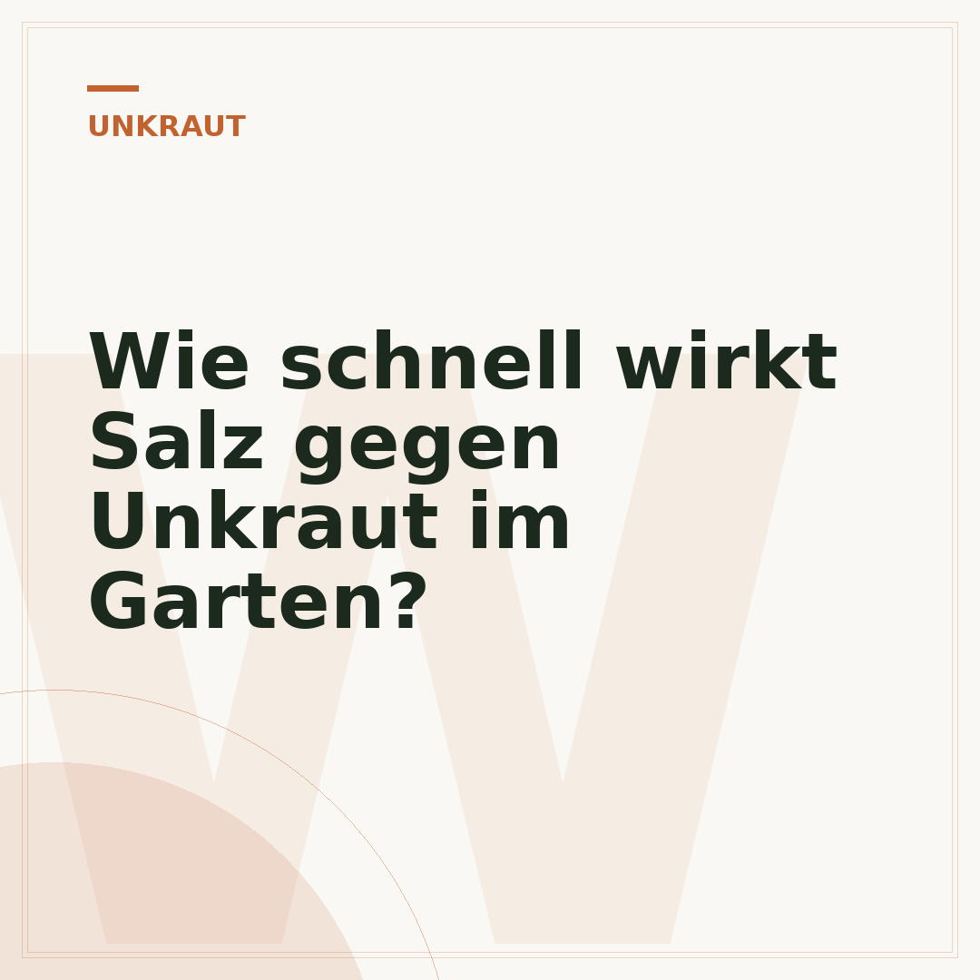 Wie schnell wirkt Salz gegen Unkraut im Garten?