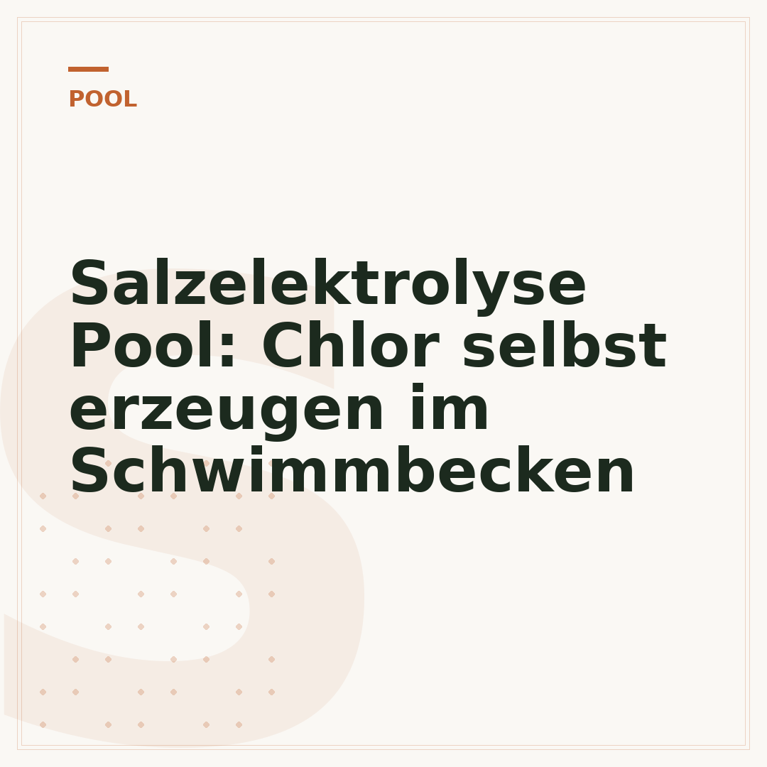 Salzelektrolyse Pool: Chlor selbst erzeugen im Schwimmbecken