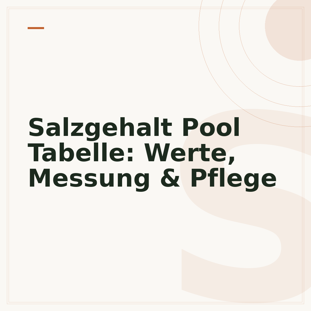 Salzgehalt Pool Tabelle: Werte, Messung & Pflege