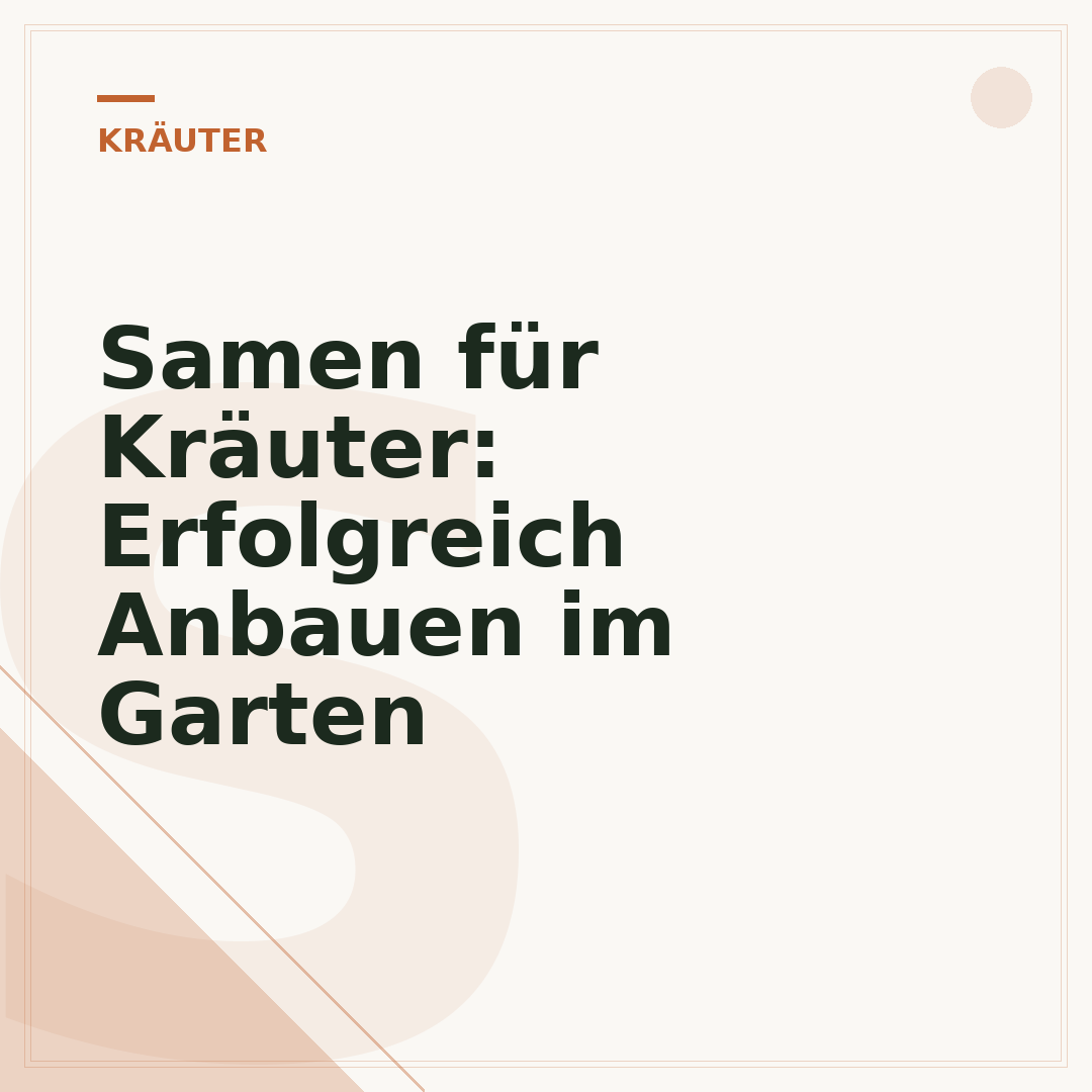 Samen für Kräuter: Erfolgreich Anbauen im Garten