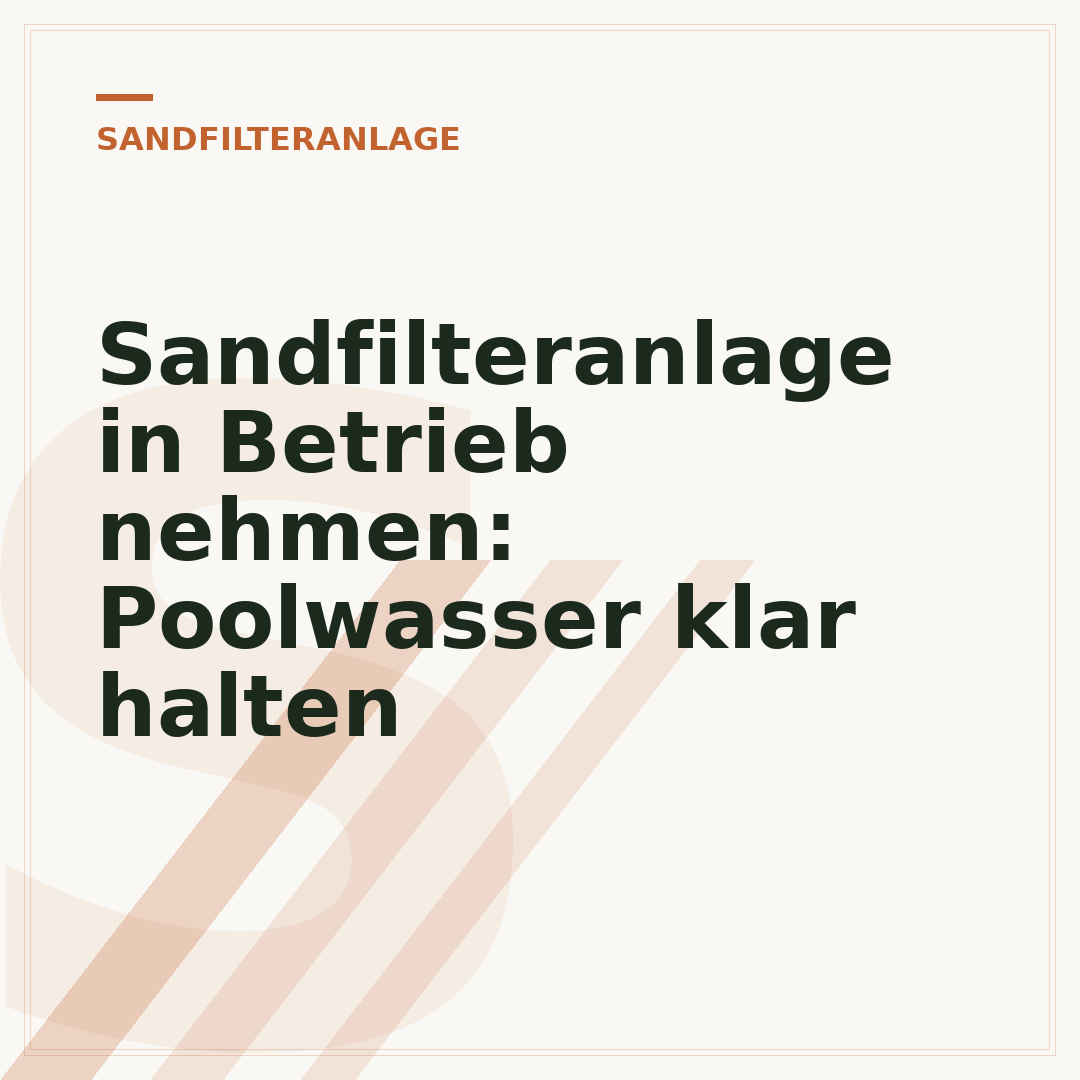 Sandfilteranlage in Betrieb nehmen: Poolwasser klar halten