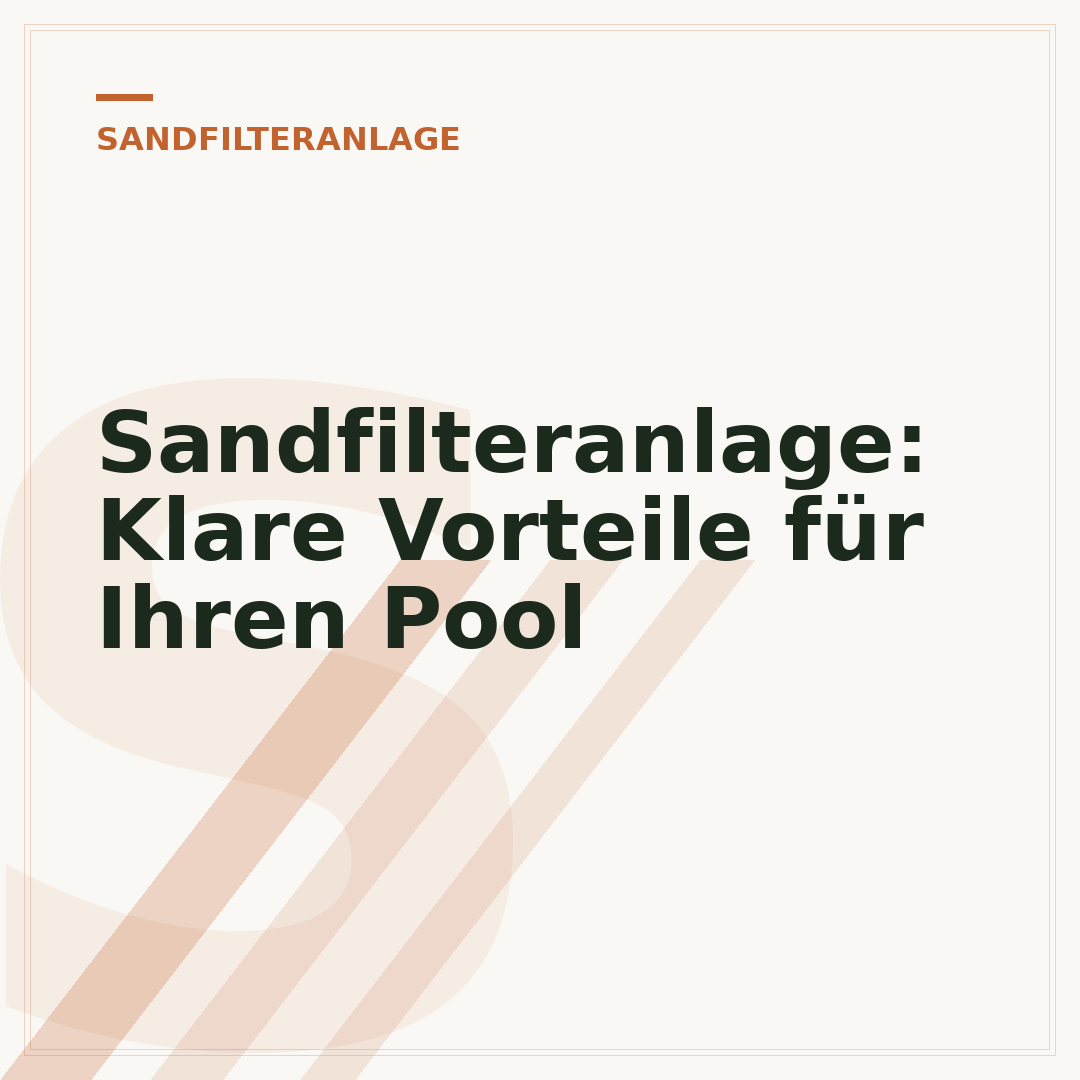 Sandfilteranlage: Klare Vorteile für Ihren Pool