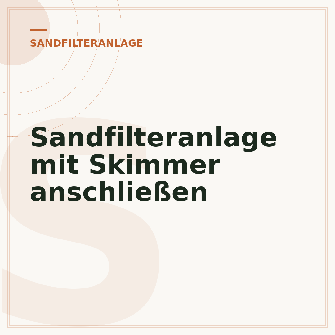 Sandfilteranlage mit Skimmer anschließen