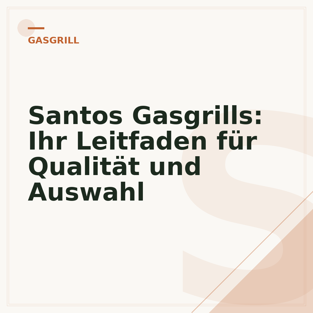 Santos Gasgrills: Ihr Leitfaden für Qualität und Auswahl