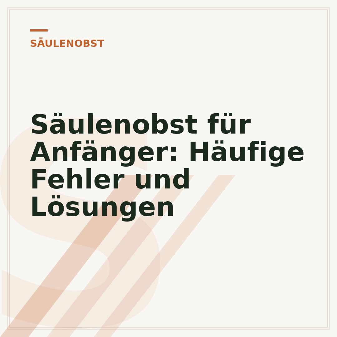 Säulenobst für Anfänger: Häufige Fehler und Lösungen