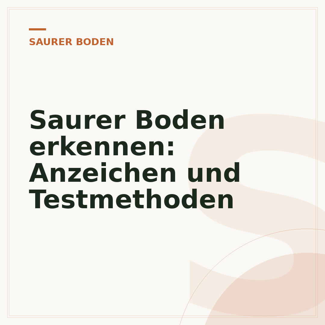 Saurer Boden erkennen: Anzeichen und Testmethoden