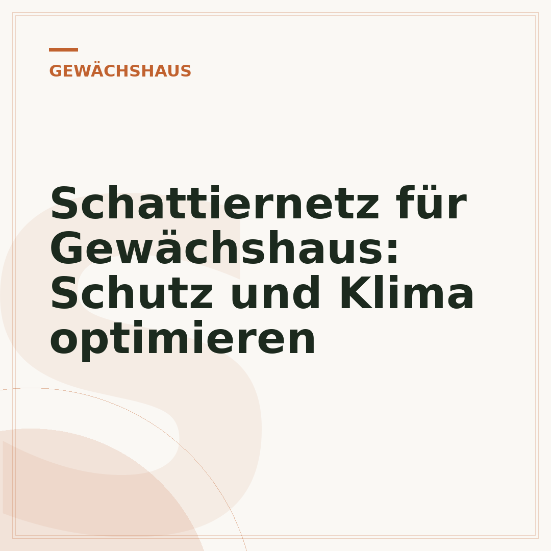 Schattiernetz für Gewächshaus: Schutz und Klima optimieren