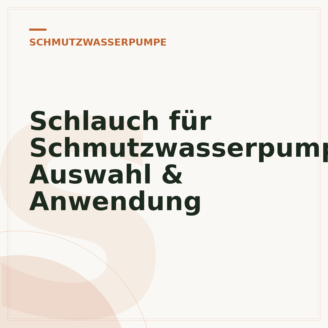 Schlauch für Schmutzwasserpumpe: Auswahl & Anwendung