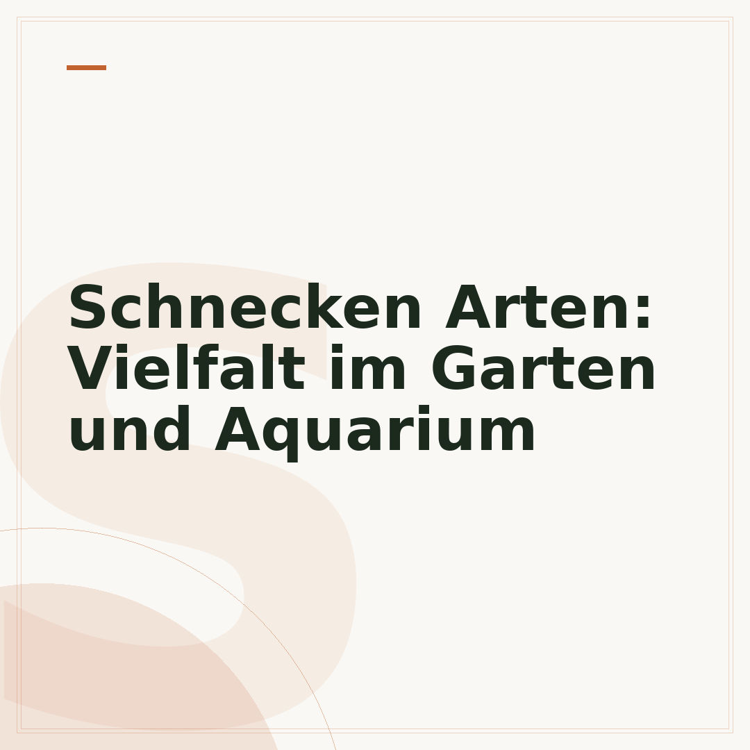 Schnecken Arten: Vielfalt im Garten und Aquarium