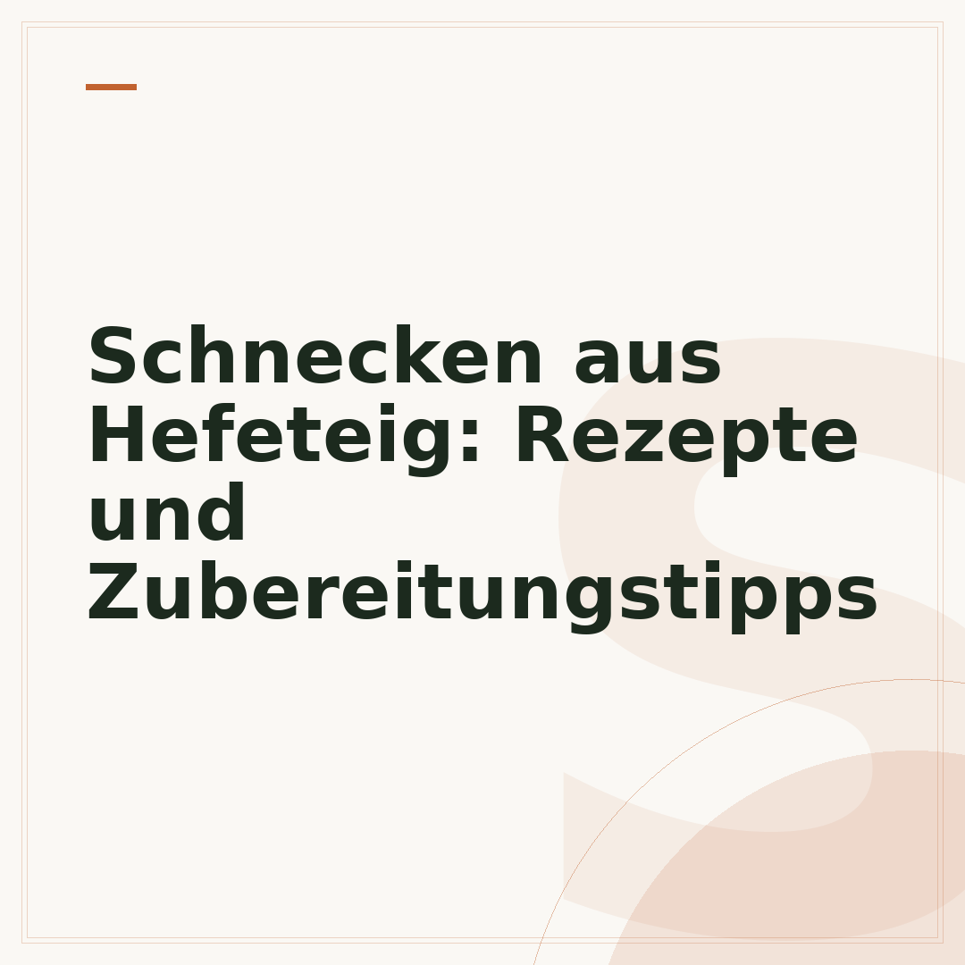 Schnecken aus Hefeteig: Rezepte und Zubereitungstipps