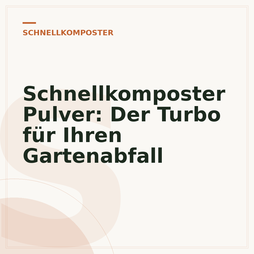 Schnellkomposter Pulver: Der Turbo für Ihren Gartenabfall