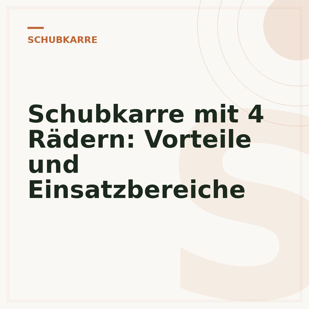 Schubkarre mit 4 Rädern: Vorteile und Einsatzbereiche