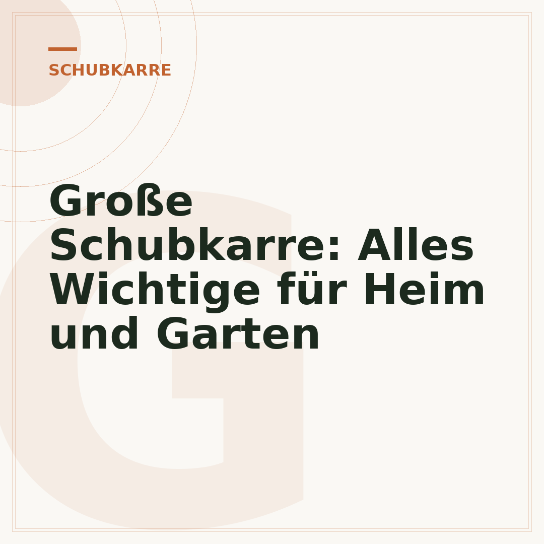 Große Schubkarre: Alles Wichtige für Heim und Garten