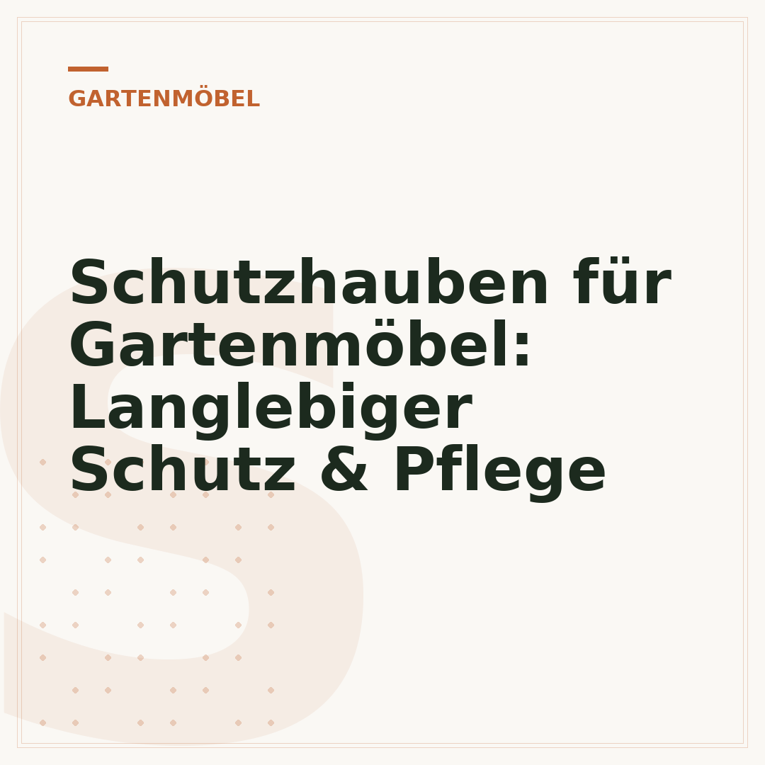 Schutzhauben für Gartenmöbel: Langlebiger Schutz & Pflege