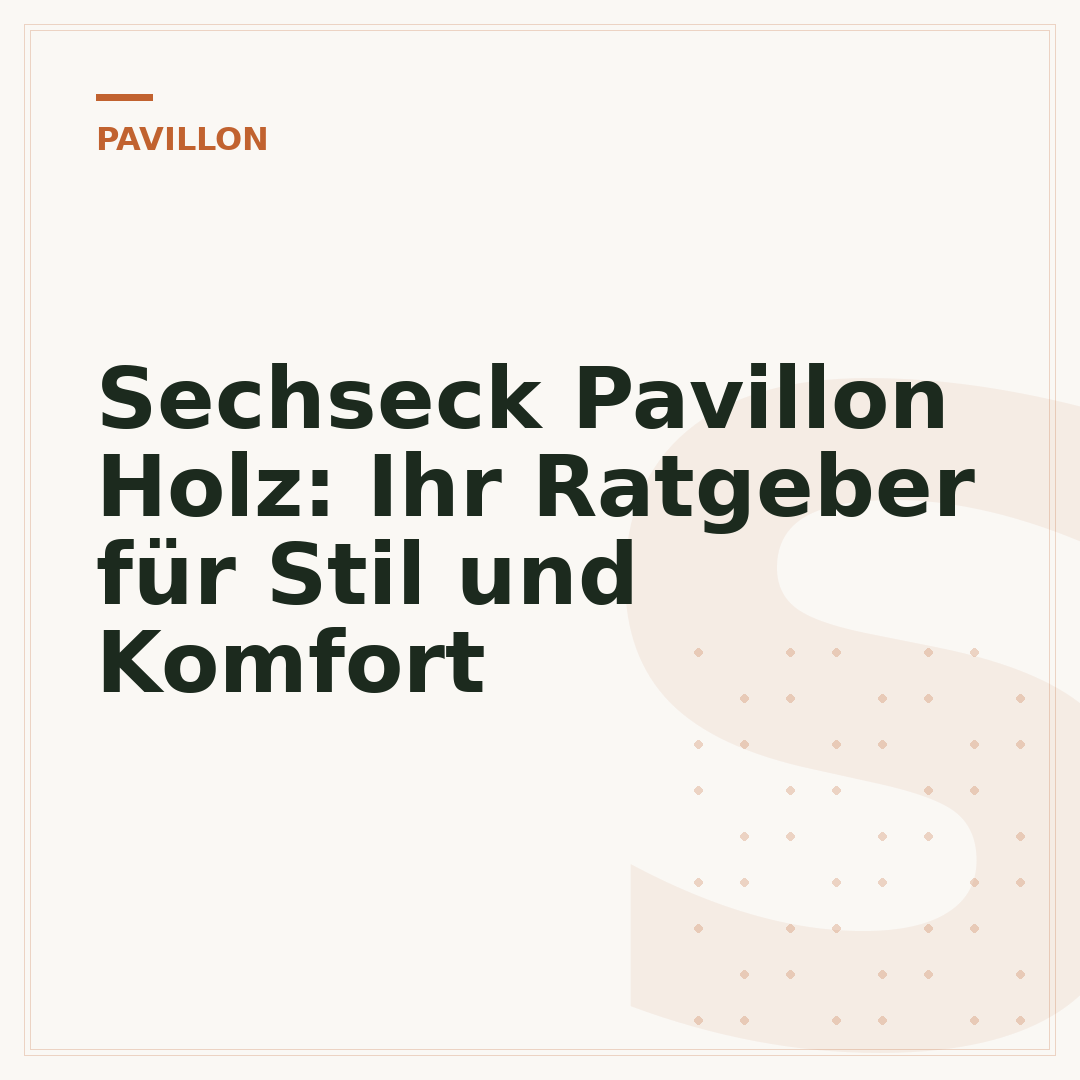 Sechseck Pavillon Holz: Ihr Ratgeber für Stil und Komfort