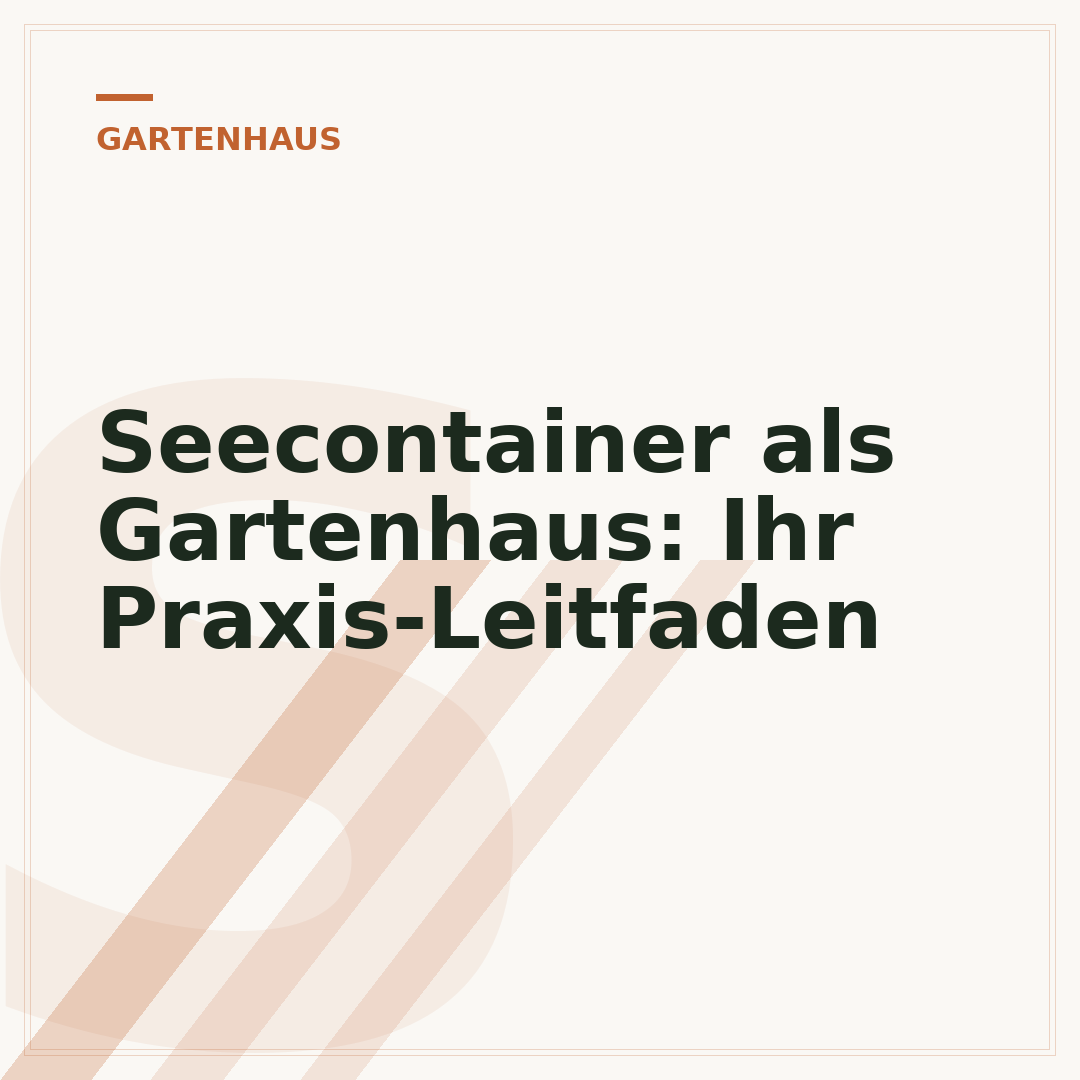 Seecontainer als Gartenhaus: Ihr Praxis-Leitfaden