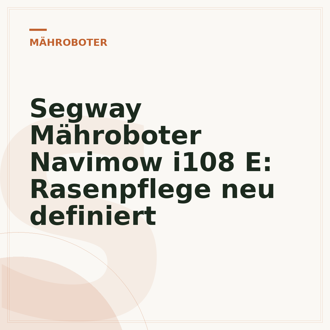 Segway Mähroboter Navimow i108 E: Rasenpflege neu definiert