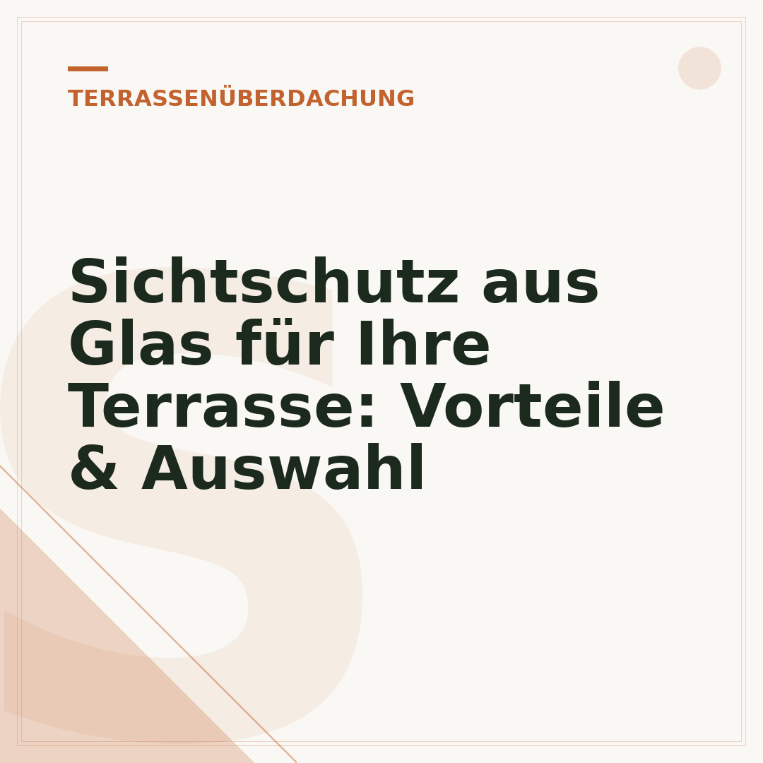 Sichtschutz aus Glas für Ihre Terrasse: Vorteile & Auswahl