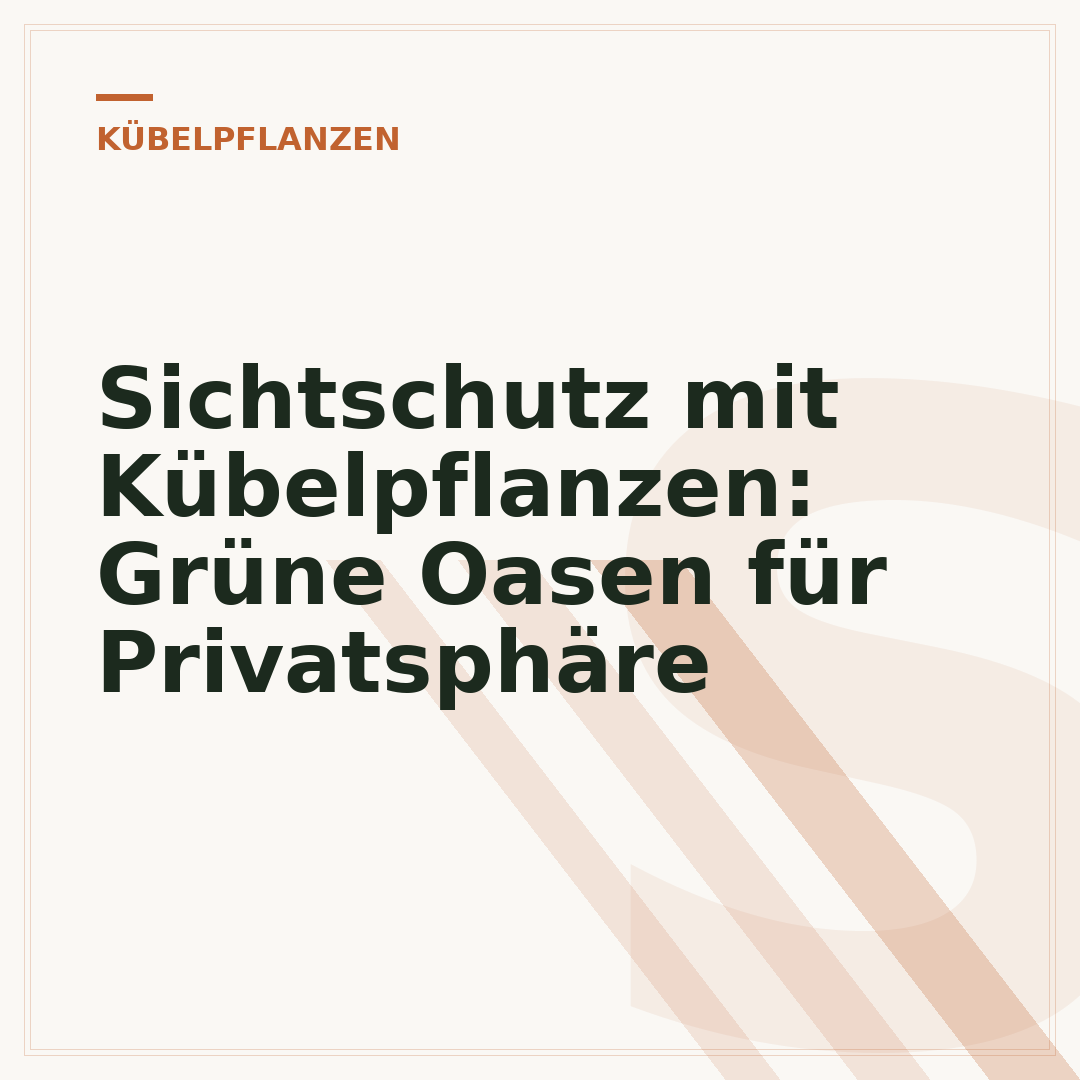 Sichtschutz mit Kübelpflanzen: Grüne Oasen für Privatsphäre