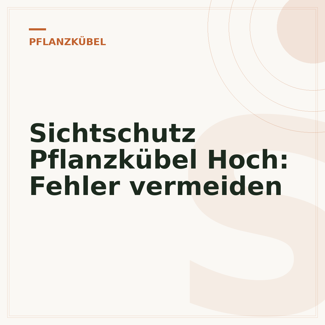 Sichtschutz Pflanzkübel Hoch: Fehler vermeiden