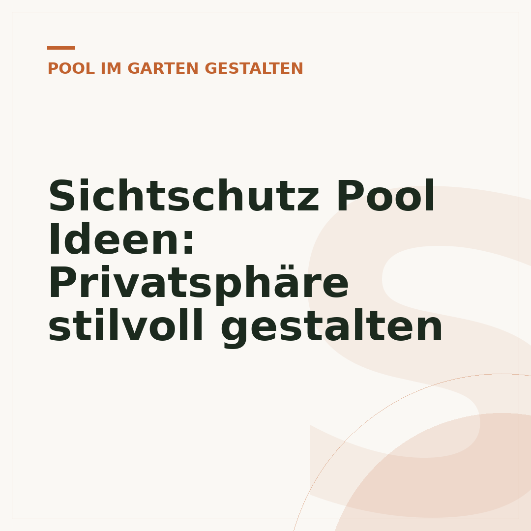 Sichtschutz Pool Ideen: Privatsphäre stilvoll gestalten