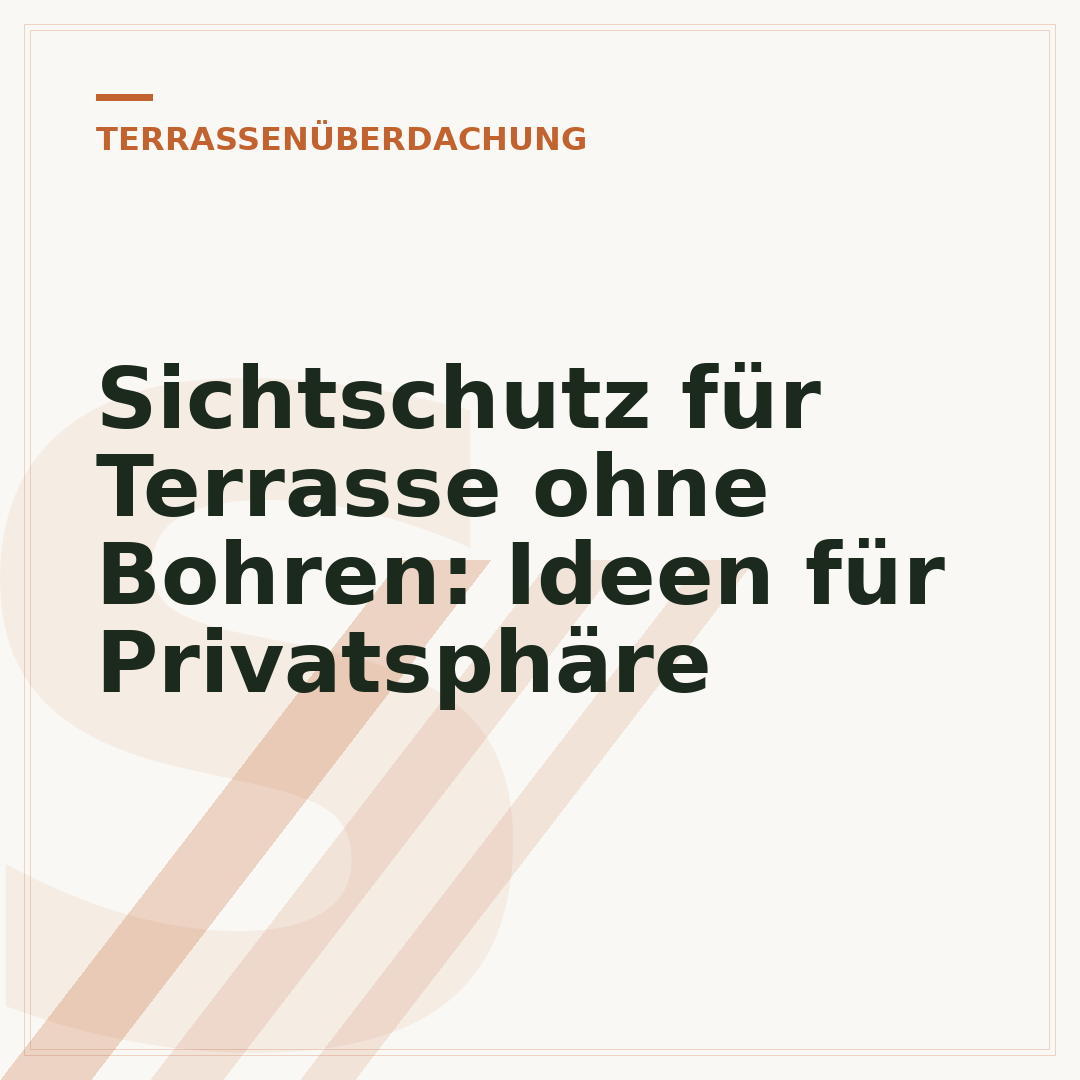 Sichtschutz für Terrasse ohne Bohren: Ideen für Privatsphäre