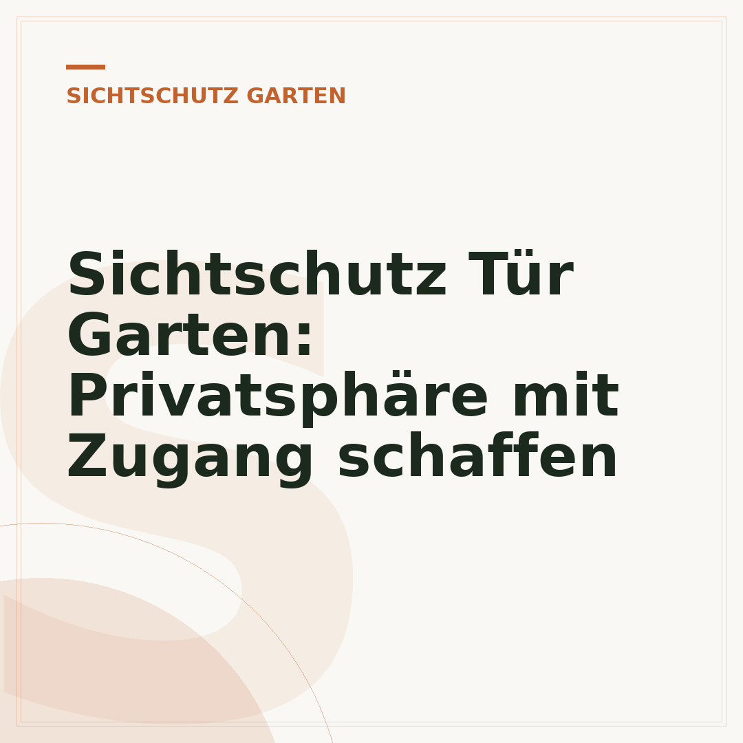 Sichtschutz Tür Garten: Privatsphäre mit Zugang schaffen