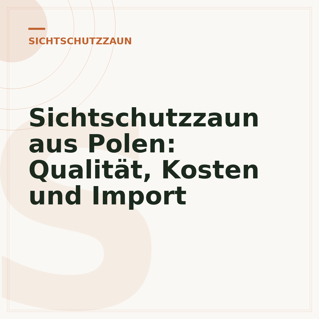 Sichtschutzzaun aus Polen: Qualität, Kosten und Import