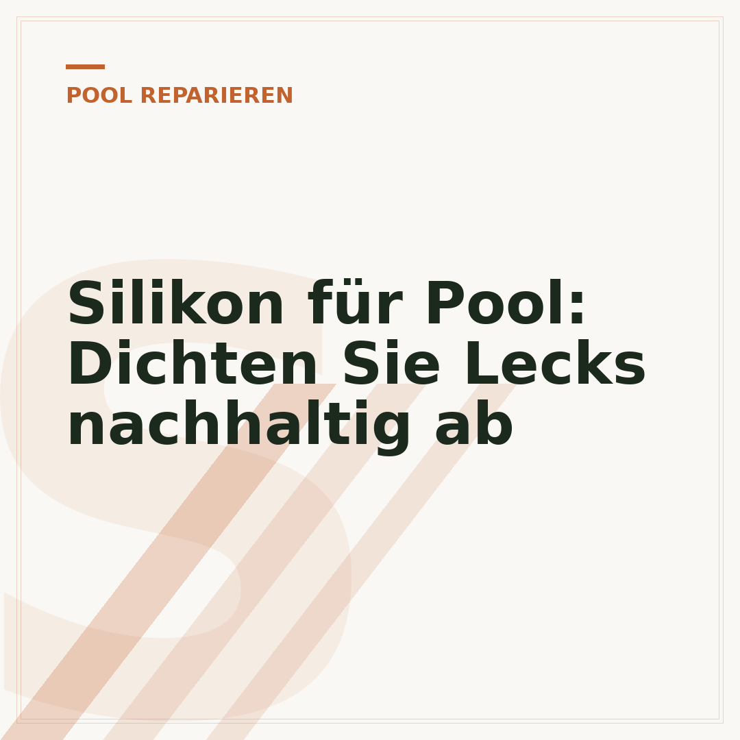 Silikon für Pool: Dichten Sie Lecks nachhaltig ab