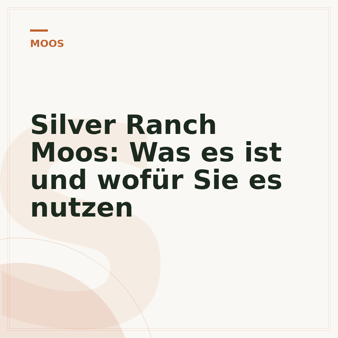 Silver Ranch Moos: Was es ist und wofür Sie es nutzen