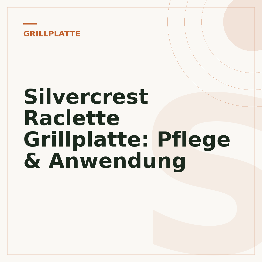 Silvercrest Raclette Grillplatte: Pflege & Anwendung