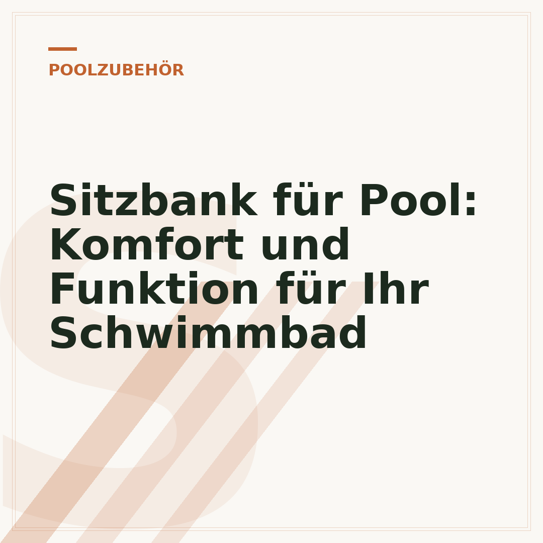 Sitzbank für Pool: Komfort und Funktion für Ihr Schwimmbad