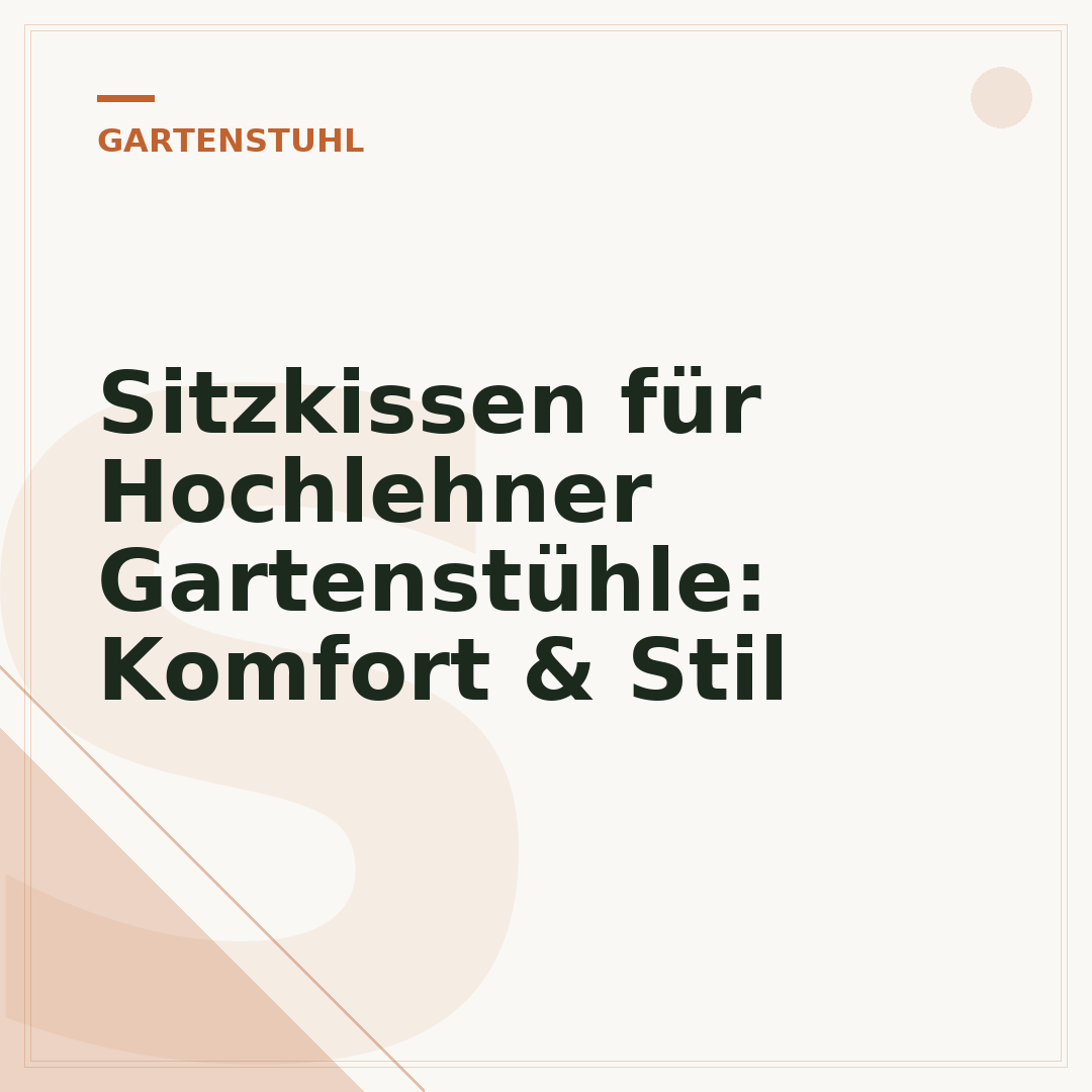 Sitzkissen für Hochlehner Gartenstühle: Komfort & Stil