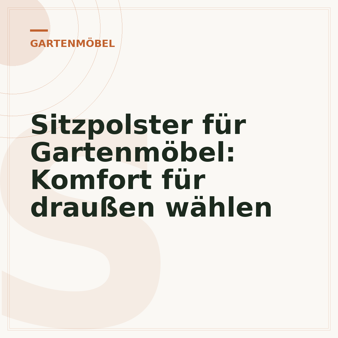Sitzpolster für Gartenmöbel: Komfort für draußen wählen