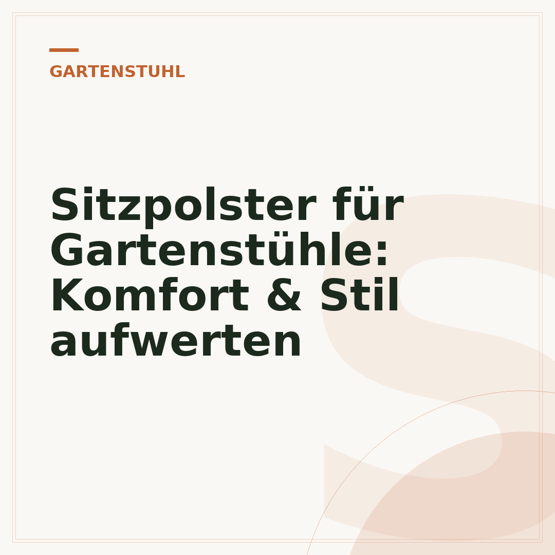 Sitzpolster für Gartenstühle: Komfort & Stil aufwerten