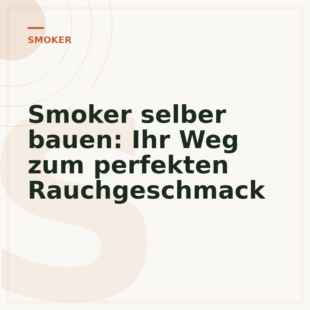 Smoker selber bauen: Ihr Weg zum perfekten Rauchgeschmack