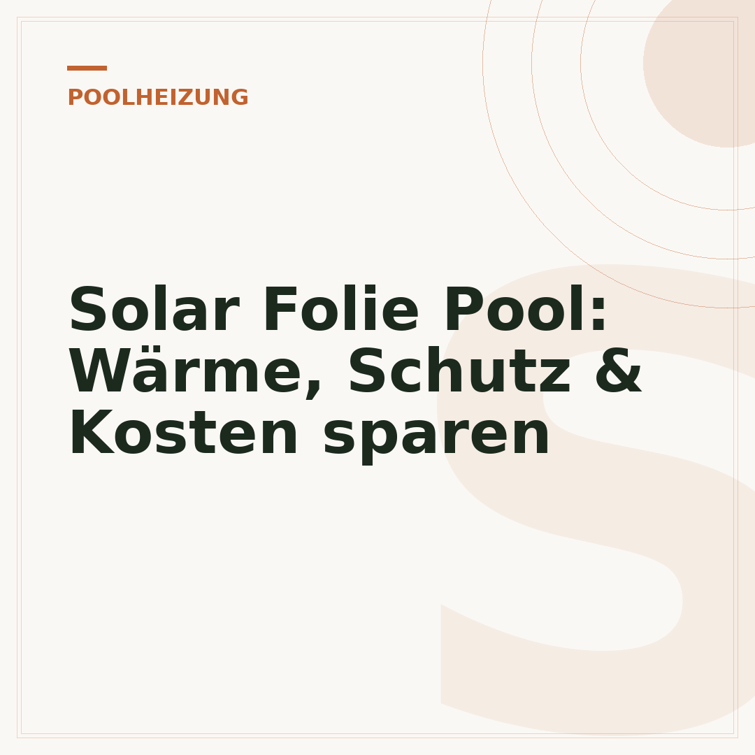 Solar Folie Pool: Wärme, Schutz & Kosten sparen