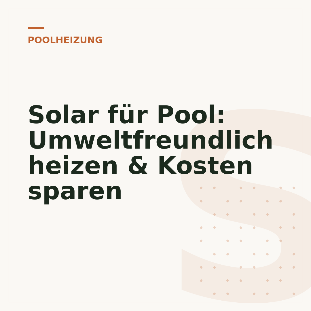 Solar für Pool: Umweltfreundlich heizen & Kosten sparen