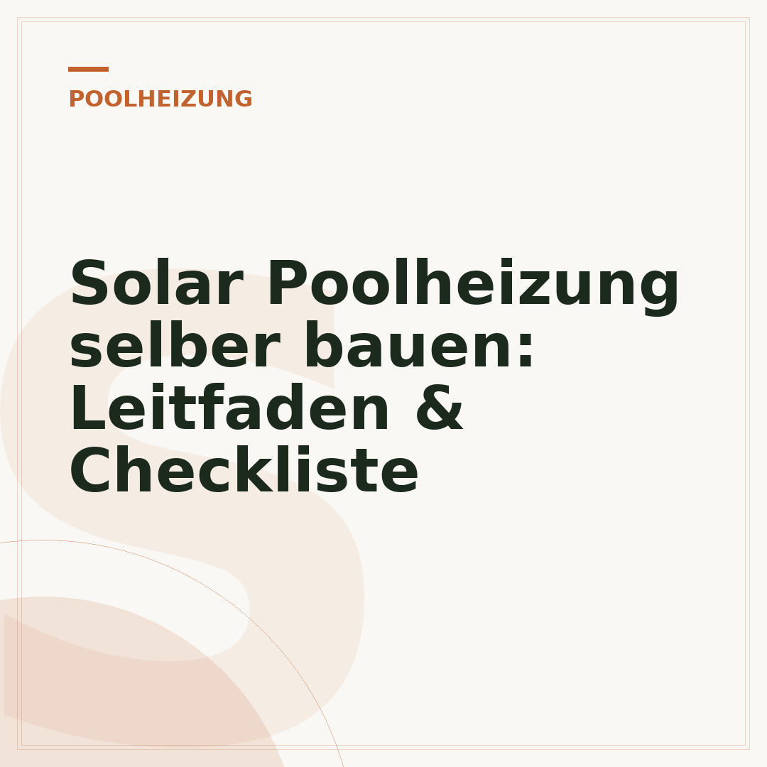 Solar Poolheizung selber bauen: Leitfaden & Checkliste