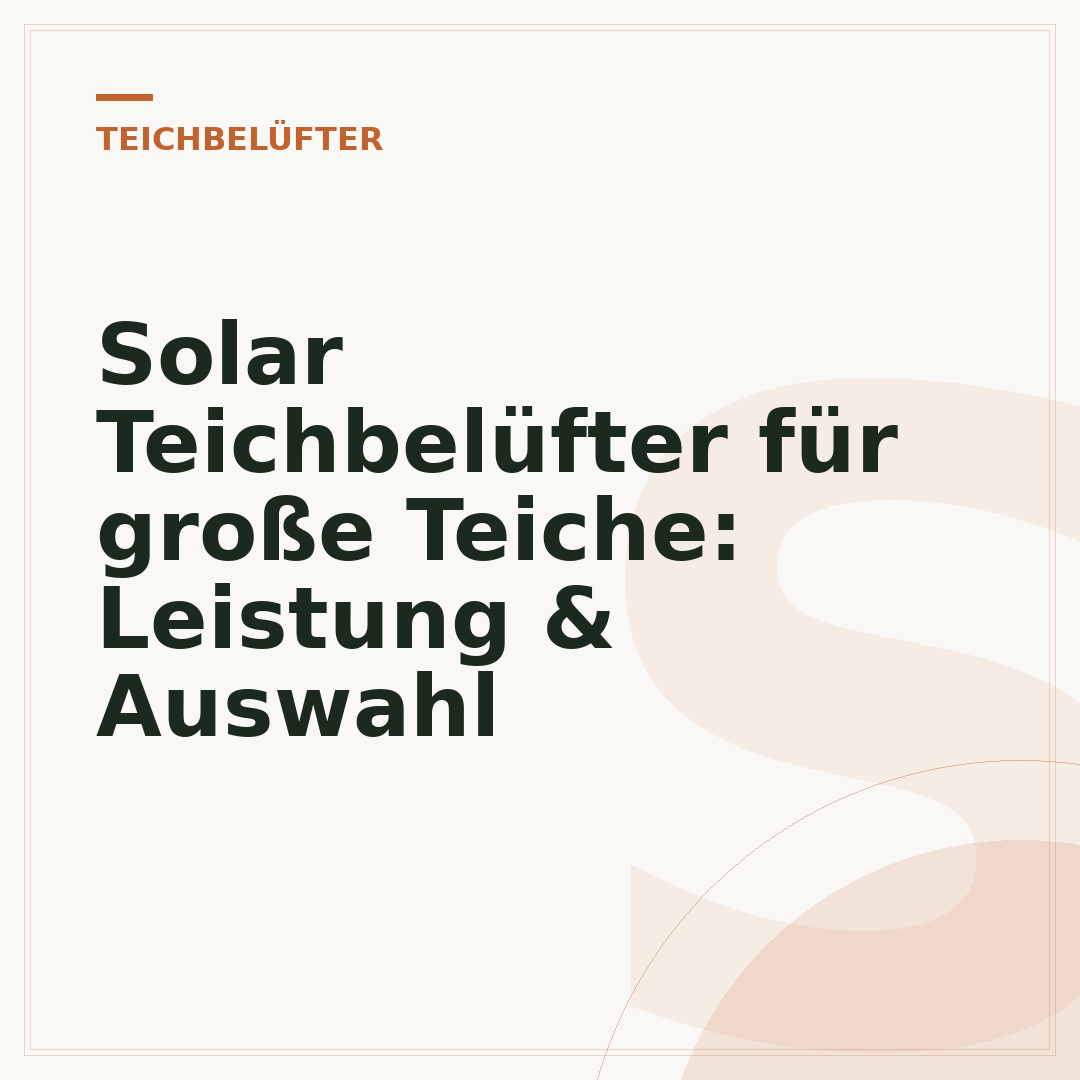 Solar Teichbelüfter für große Teiche: Leistung & Auswahl