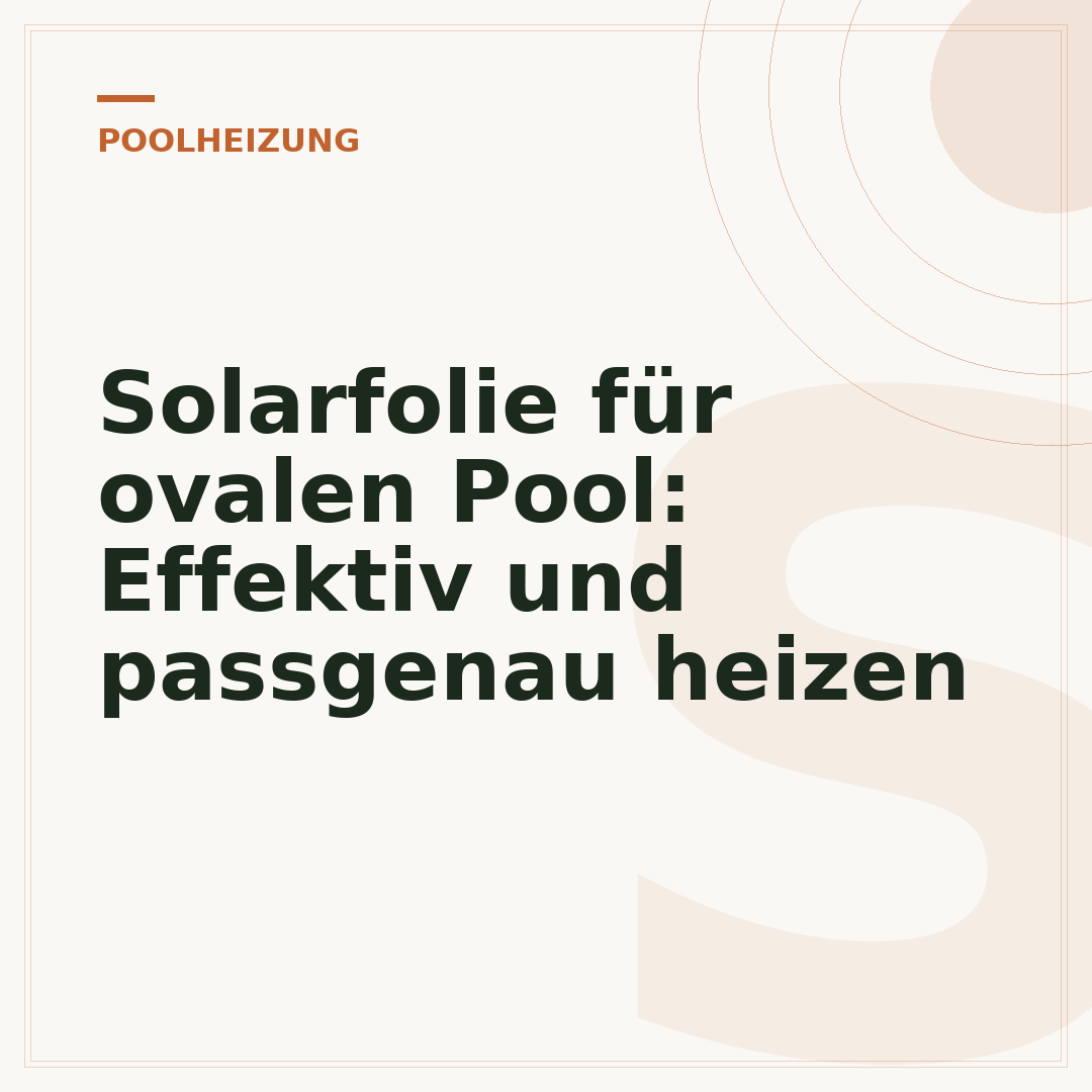 Solarfolie für ovalen Pool: Effektiv und passgenau heizen