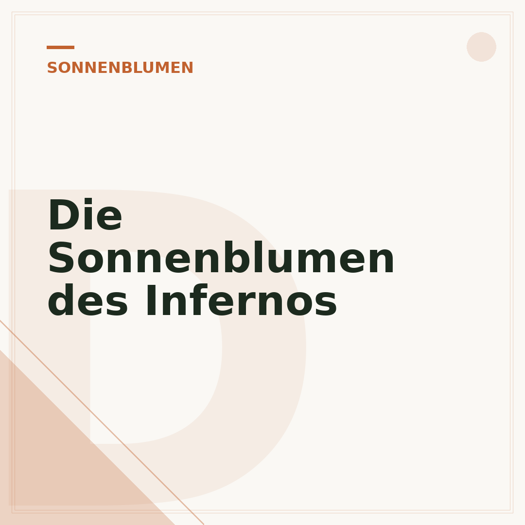 Die Sonnenblumen des Infernos