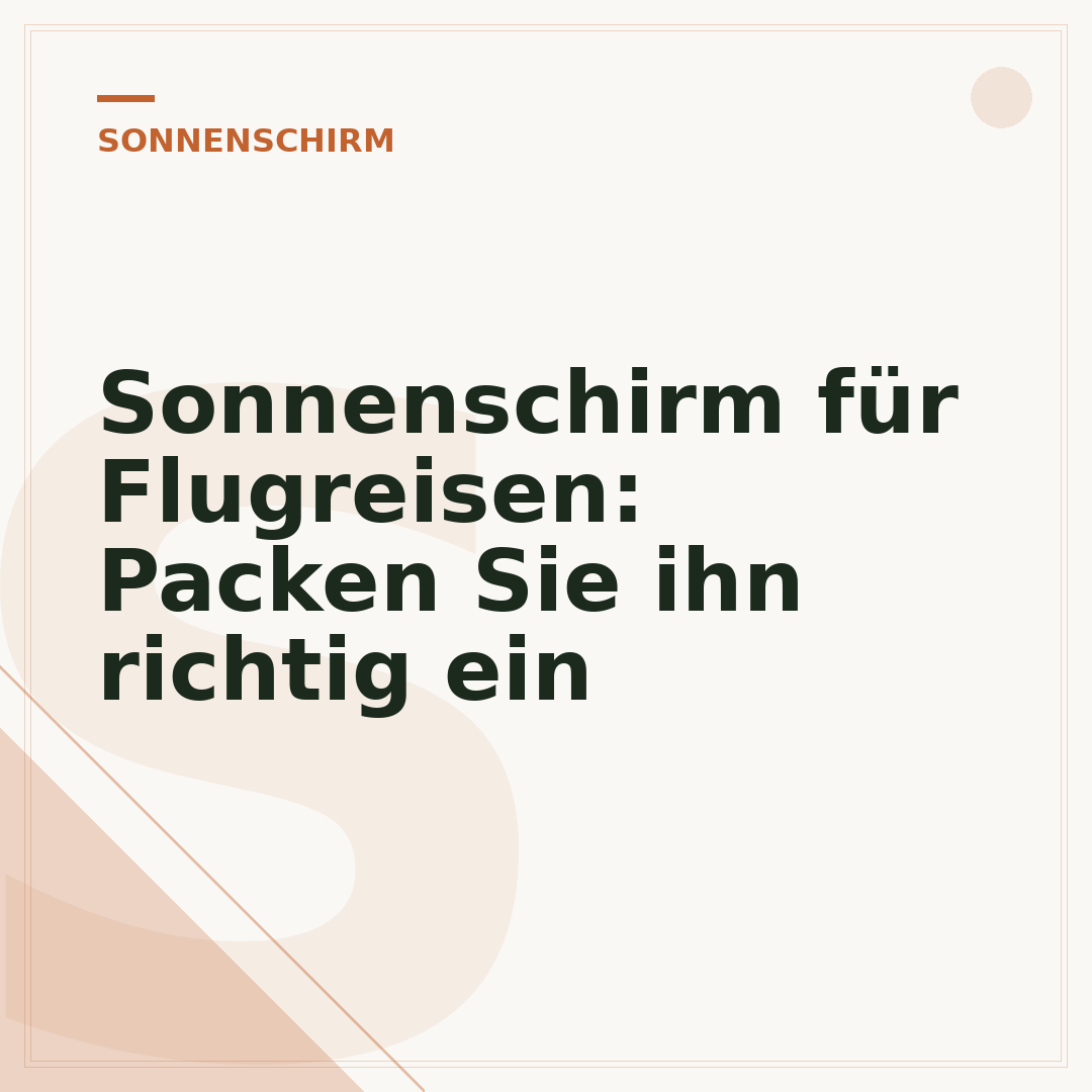Sonnenschirm für Flugreisen: Packen Sie ihn richtig ein