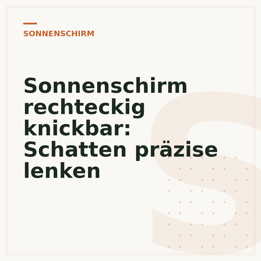 Sonnenschirm rechteckig knickbar: Schatten präzise lenken
