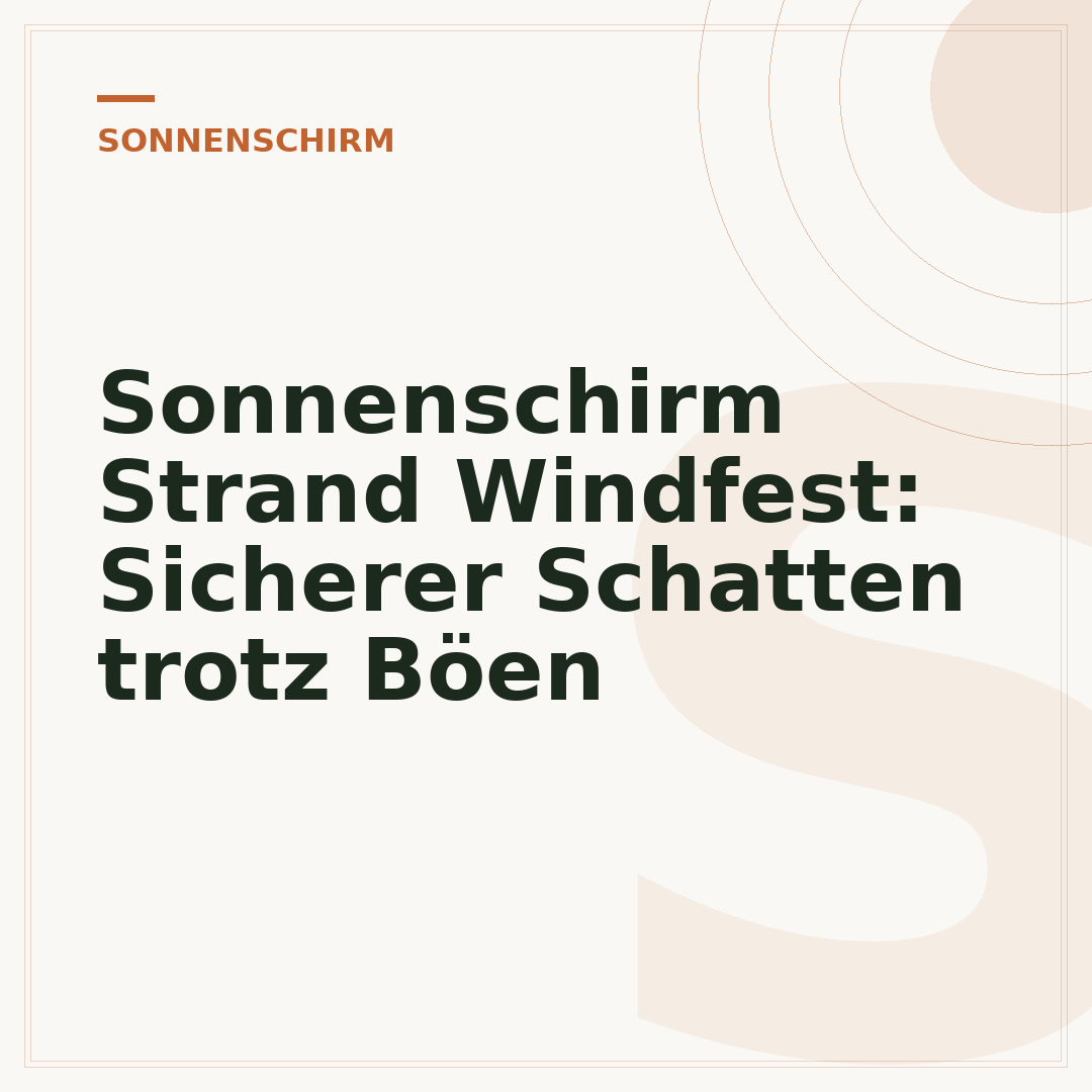 Sonnenschirm Strand Windfest: Sicherer Schatten trotz Böen